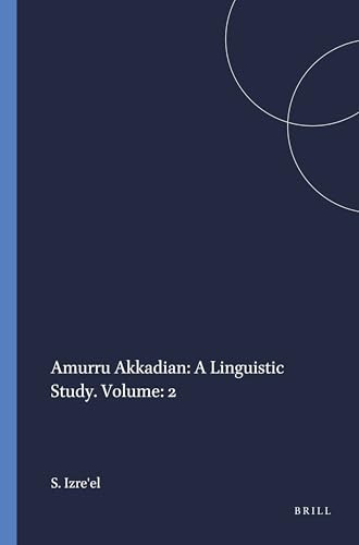 Amurru Akkadian: A Linguistic Study. Volume: 2 by Shlomo Izre'el, 9781555406349