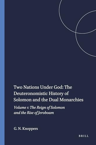 Two Nations Under God: The Deuteronomistic History of Solomon and the Dual Monarchies (Volume 1: The Reign of Solomon and the Rise of Jeroboam) by Gary N. Knoppers, 9781555409135