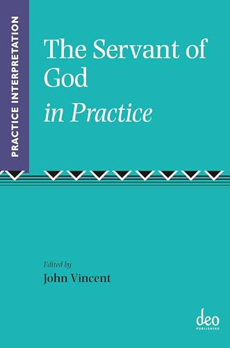 The Servant of God in Practice by John W. Rogerson, John Vincent, 9781905679379