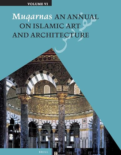 Muqarnas, Volume 6 (An Annual on Islamic Art and Architecture) by Oleg Grabar, 9789004259256