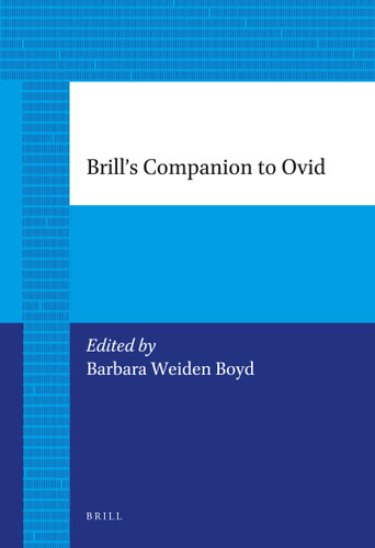 Brill's Companion to Ovid by Barbara Weiden Boyd, 9789004226760