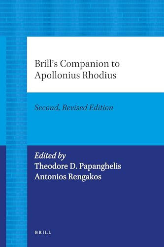 Brill's Companion to Apollonius Rhodius (Second, Revised Edition) by Theodore D. Papanghelis, Antonios Rengakos, 9789004205888