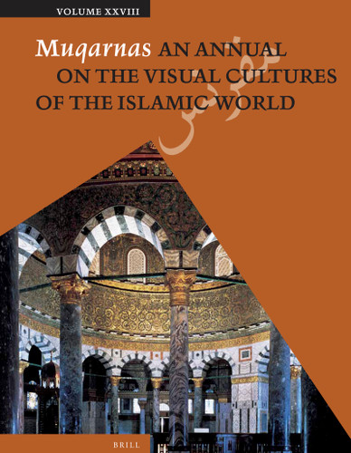 Muqarnas, Volume 28 by Gülru Necipoğlu, 9789004259478