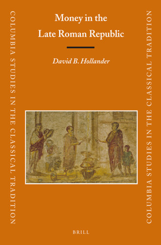 Money in the Late Roman Republic by David B. Hollander, 9789004225497