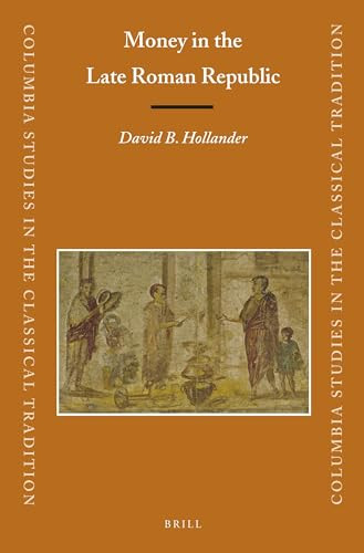 Money in the Late Roman Republic by David B. Hollander, 9789004225497