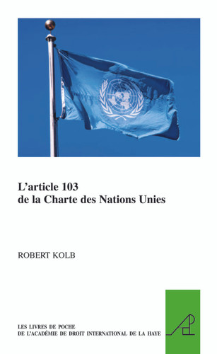 L'article 103 de la Charte des Nations Unies (French Edition) by Robert Kolb, 9789004278363