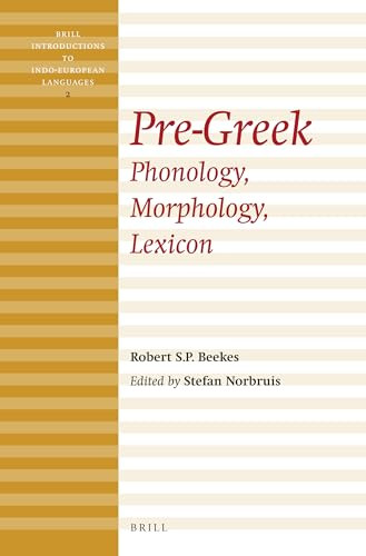 Pre-Greek (Phonology, Morphology, Lexicon) by Robert Beekes, 9789004279384