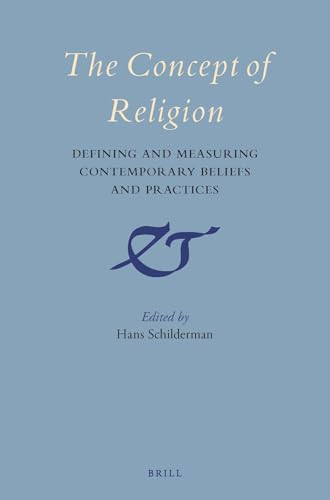 The Concept of Religion (Defining and Measuring Contemporary Beliefs and Practices) by Hans Schilderman, 9789004299306