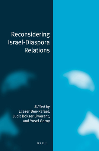 Reconsidering Israel-Diaspora Relations (paperback) by Eliezer Ben-Rafael, Judit Bokser Liwerant, Yosef Gorny, 9789004330917