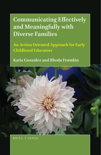 Communicating Effectively and Meaningfully with Diverse Families (An Action Oriented Approach for Early Childhood Educators) by Katia González, Rhoda Frumkin, 9789004368033