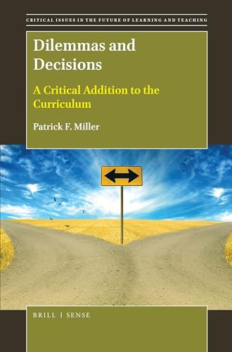Dilemmas and Decisions (A Critical Addition to the Curriculum) by Patrick F. Miller, 9789004368095