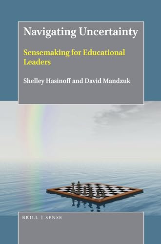 Navigating Uncertainty (Sensemaking for Educational Leaders) by Shelley Hasinoff, David Mandzuk, 9789004368477