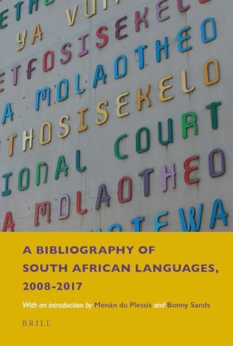 A Bibliography of South African Languages, 2008-2017 (With an Introduction by Menán du Plessis) by Anne Aarssen, René Genis, Eline van der Veken, 9789004376601