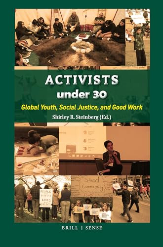 Activists under 30 (Global Youth, Social Justice, and Good Work) by Shirley R. Steinberg, 9789004377165