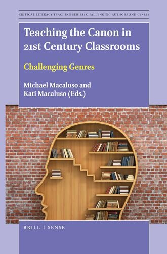 Teaching the Canon in 21st Century Classrooms (Challenging Genres) by Michael Macaluso, Kati Macaluso, 9789004389298