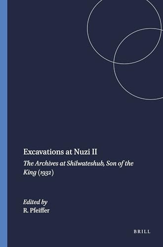 Excavations at Nuzi II (The Archives at Shilwateshub, Son of the King (1932)) by R.H. Pfeiffer, 9789004394636