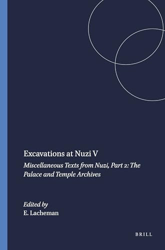 Excavations at Nuzi V (Miscellaneous Texts from Nuzi, Part 2: The Palace and Temple Archives) by E.R. Lacheman, 9789004394728