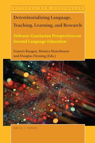 Deterritorializing Language, Teaching, Learning, and Research (Deleuzo-Guattarian Perspectives on Second Language Education) by Francis Bangou, Monica Waterhouse, Douglas Fleming, 9789004420915