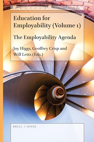 Education for Employability (Volume 1) (The Employability Agenda) by Joy Higgs, Geoffrey Crisp, Will Letts, 9789004400818
