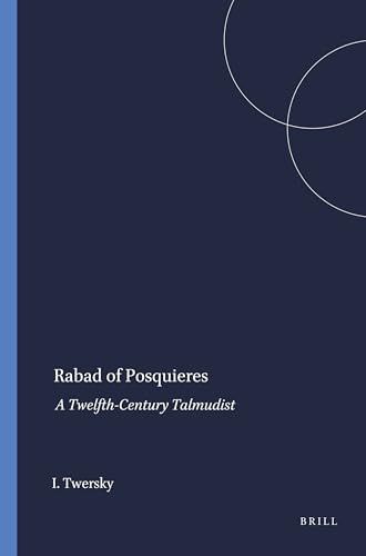 Rabad of Posquieres (A Twelfth-Century Talmudist) by Isadore Twersky, 9789004411517