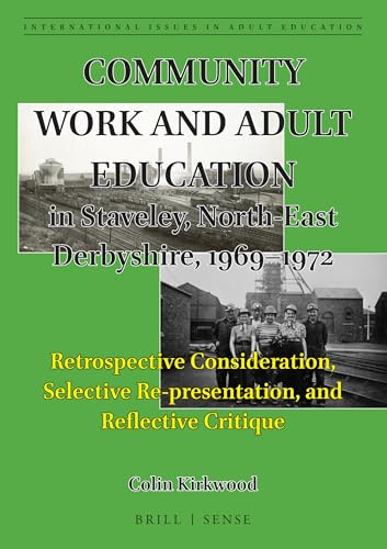 Community Work and Adult Education in Staveley, North-East Derbyshire, 1969-1972 by Colin Kirkwood, 9789004412293