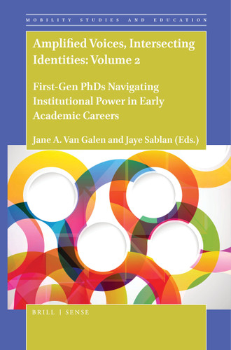 Amplified Voices, Intersecting Identities: Volume 2 (First-Gen PhDs Navigating Institutional Power in Early Academic Careers) by Jane A. Van Galen, Jaye Sablan, 9789004414723