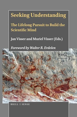 Seeking Understanding (The Lifelong Pursuit to Build the Scientific Mind) by Jan Visser, Muriel Visser, 9789004416789