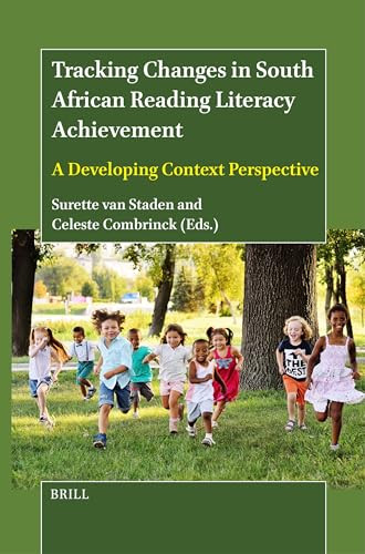 Tracking Changes in South African Reading Literacy Achievement (A Developing Context Perspective) by Surette van Staden, Celeste Combrinck, 9789004685413