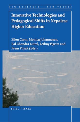 Innovative Technologies and Pedagogical Shifts in Nepalese Higher Education by Ellen Carm, Monica Johannesen, Bal Chandra Luitel, Leikny Øgrim, Prem Phyak, 9789004432314