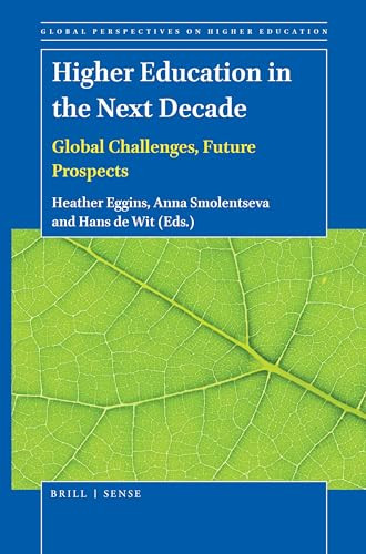 Higher Education in the Next Decade (Global Challenges, Future Prospects) by Heather Eggins, Anna Smolentseva, Hans de Wit, 9789004462694