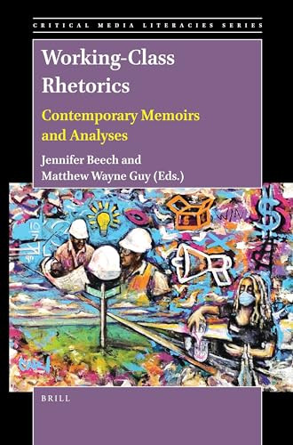 Working-Class Rhetorics (Contemporary Memoirs and Analyses) by Jennifer Beech, Matthew Wayne Guy, 9789004501492
