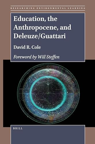 Education, the Anthropocene, and Deleuze/Guattari by David R. Cole, 9789004505957