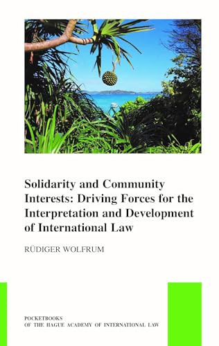 Solidarity and Community Interests (Driving Forces for the Interpretation and Development of International Law) by R. Wolfrum, 9789004508323