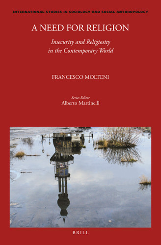 A Need for Religion: Insecurity and Religiosity in the Contemporary World by Francesco Molteni, 9789004519015