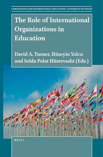 The Role of International Organizations in Education by David A. Turner, Hüseyin Yolcu, Selda Polat Hüsrevşahi, 9789004523098