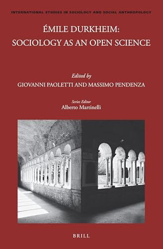 Émile Durkheim: Sociology as an Open Science (Sociology as an Open Science) by Giovanni Paoletti, Massimo Pendenza, 9789004524491