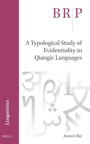 A Typological Study of Evidentiality in Qiangic Languages by Junwei Bai, 9789004526266