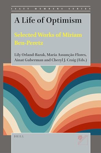 A Life of Optimism (Selected Works of Miriam Ben-Peretz) by Lily Orland-Barak, Maria Assunção Flores, Ainat Guberman, Cheryl J. Craig, 9789004533578