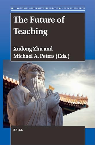 The Future of Teaching by Zhu Xudong, Michael A. Peters, 9789004538337