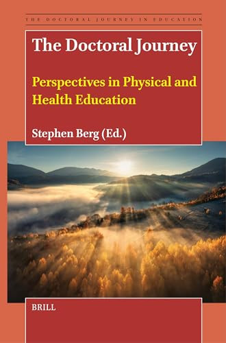 The Doctoral Journey (Perspectives in Physical and Health Education) by Stephen Berg, 9789004697959