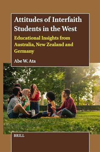 Attitudes of Interfaith Students in the West (Educational Insights from Australia, New Zealand and Germany) by Abe W. Ata, 9789004698970