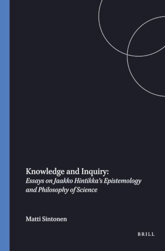 Knowledge and Inquiry (Essays on Jaakko Hintikka's Epistemology and Philosophy of Science) by Matti Sintonen, 9789042000698