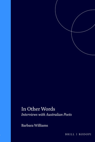 In Other Words (Interviews with Australian Poets) by Barbara Williams, 9789042002777