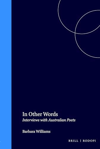 In Other Words (Interviews with Australian Poets) by Barbara Williams, 9789042002777