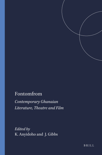 Fontomfrom (Contemporary Ghanaian Literature, Theatre and Film) by Kofi Anyidoho, James Gibbs, 9789042012738