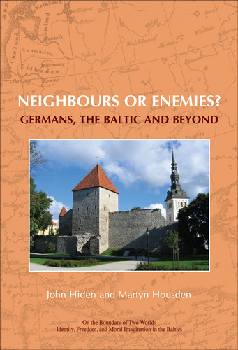 Neighbours or enemies? (Germans, the Baltic and beyond) by John Hiden, Martyn Housden, 9789042023499