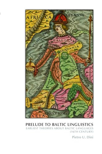Prelude to Baltic Linguistics (Earliest Theories about Baltic Languages (16th century)) by Pietro U. Dini, 9789042037984