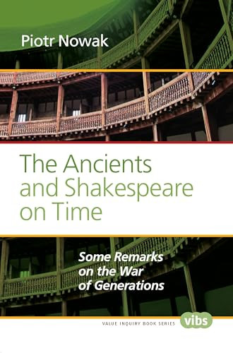The Ancients and Shakespeare on Time (Some Remarks on the War of Generations) by Piotr Nowak, 9789042038202