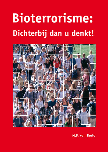 Bioterrorisme: dichterbij dan u denkt! (Dutch; Flemish Edition) by M.F. van Berlo, 9789076998312