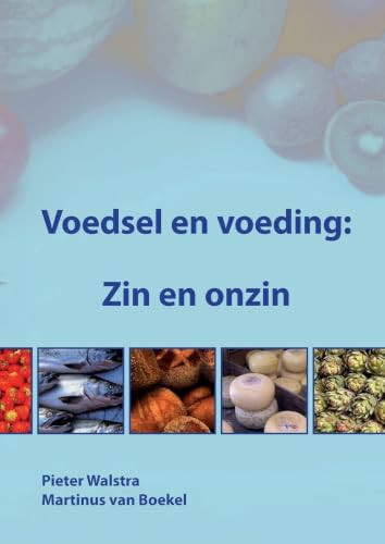 Voedsel en voeding: Zin en onzin (Dutch; Flemish Edition) by Pieter Walstra, Martinus Van Boekel, 9789086860098